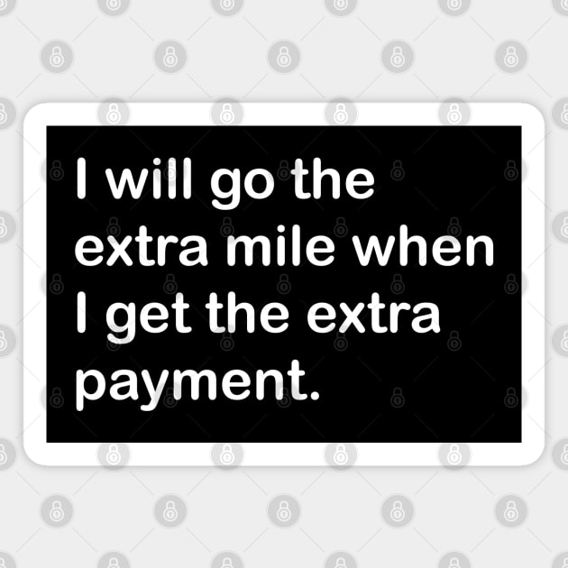 I Will Go The Extra Mile When I Get The Extra Payment Magnet by yayor